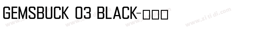 Gemsbuck 03 Black字体转换